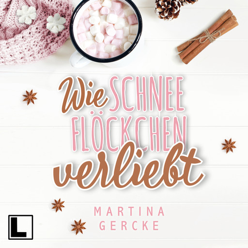 Wie Schneeflöckchen verliebt (ungekürzt), Martina Gercke