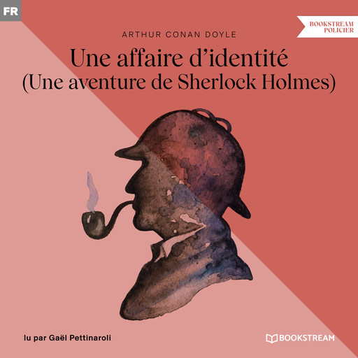 Une affaire d'identité - Une aventure de Sherlock Holmes (Version intégrale), Arthur Conan Doyle
