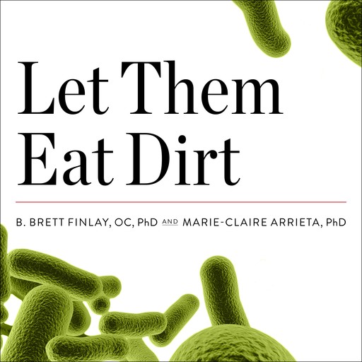 Let Them Eat Dirt, Marie-Claire Arrieta, B. Brett Finlay OC
