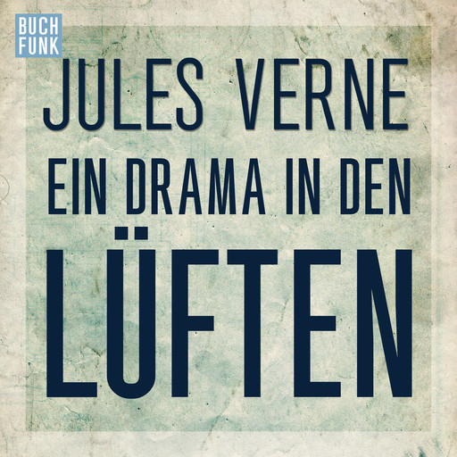 Ein Drama in den Lüften (Ungekürzt), Jules Verne