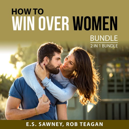 How to Win Over Women Bundle, 2 in 1 Bundle, E.S. Sawney, Rob Teagan