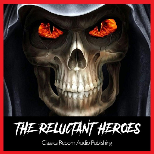 The Reluctant Heroes, Classics Reborn Audio Publishing