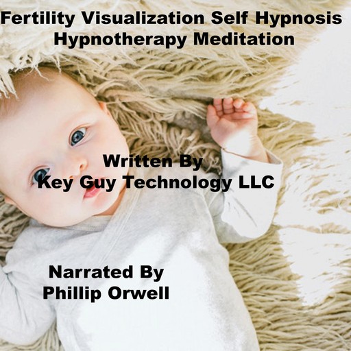 Fertility Visualization Self Hypnosis Hypnotherapy Meditation, Key Guy Technology LLC
