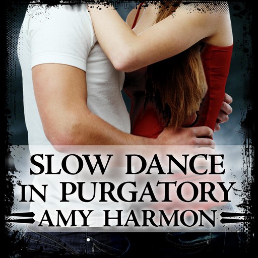 Slow Dance in Purgatory, Amy Harmon
