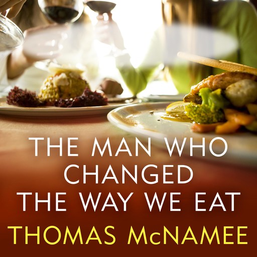 The Man Who Changed the Way We Eat, Thomas McNamee