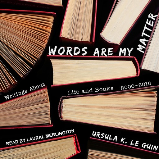 Words Are My Matter, Ursula Le Guin