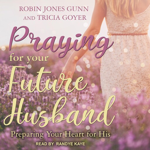 Praying for Your Future Husband, Robin Jones Gunn, Tricia Goyer