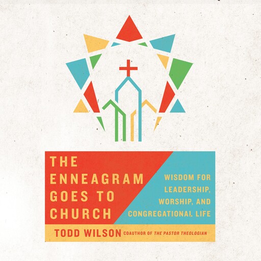 The Enneagram Goes to Church, Todd Wilson