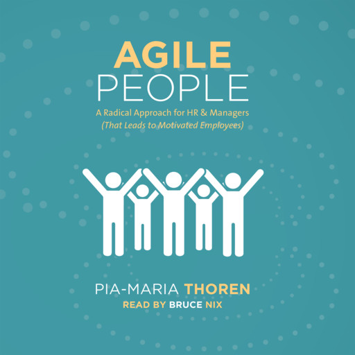 Agile People -A Radical Approach for HR and Managers, Pia-Maria Thoren