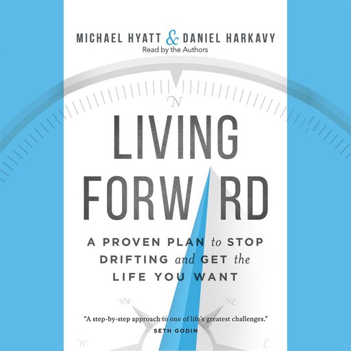 Living Forward, Michael Hyatt, Daniel Harkavy