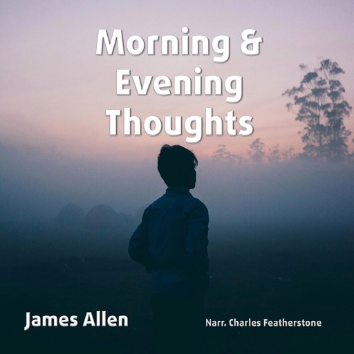 Morning & Evening Thoughts, James Allen