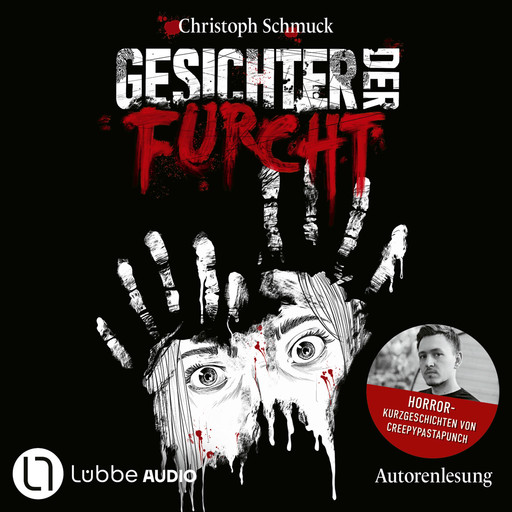 Gesichter der Furcht - Horrorkurzgeschichten von CreepyPastaPunch (Ungekürzt), Christoph Schmuck