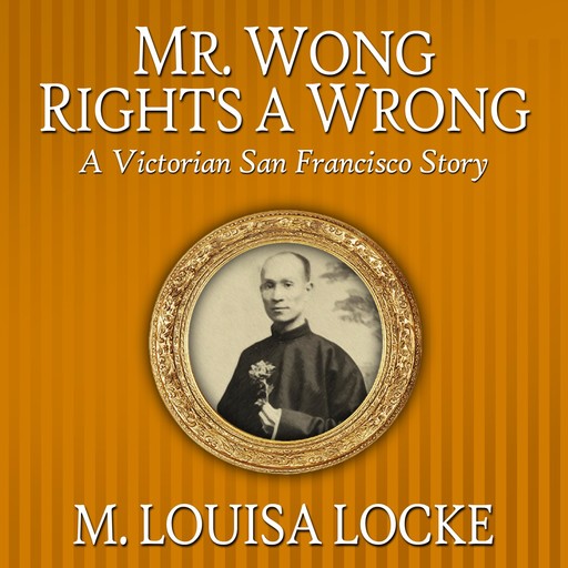 Mr. Wong Rights a Wrong, M. Louisa Locke