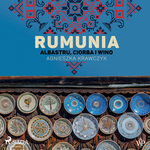 Rumunia. Albastru, ciorba i wino, Agnieszka Krawczyk