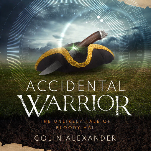 Accidental Warrior: The Unlikely Tale of Bloody Hal, Colin Alexander