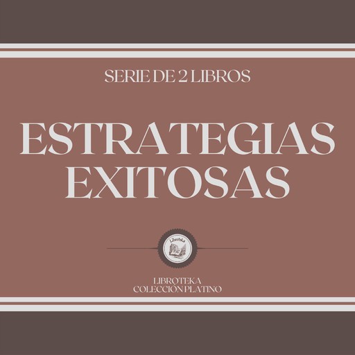 Estrategias Exitosas (Serie de 2 Libros), LIBROTEKA