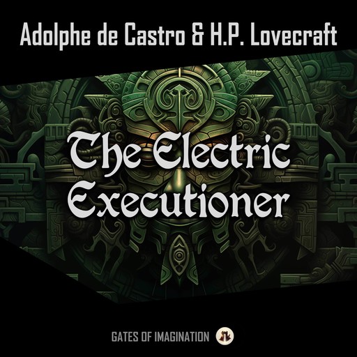 The Electric Executioner, Howard Lovecraft, Adolphe de Castro