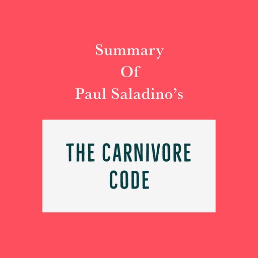 Summary of Paul Saladino’s The Carnivore Code, Swift Reads