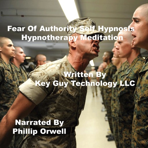 Fear of Authority Self Hypnosis Hypnotherapy Meditation, Key Guy Technology LLC