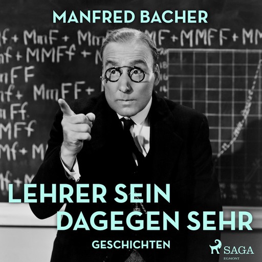 Lehrer sein dagegen sehr - Geschichten (Ungekürzt), Manfred Bacher