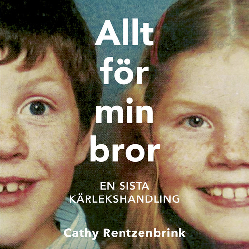 Allt för min bror : en sista kärlekshandling, Cathy Rentzenbrink