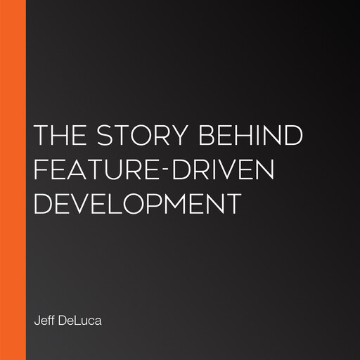 The Story Behind Feature-Driven Development, Jeff DeLuca