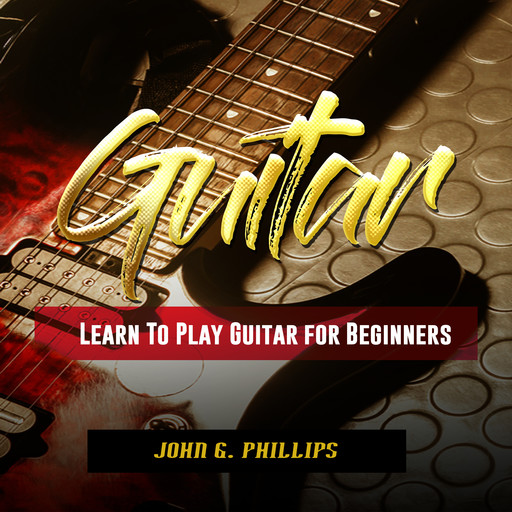 Guitar: Learn To Play Guitar for Beginners, John Phillips