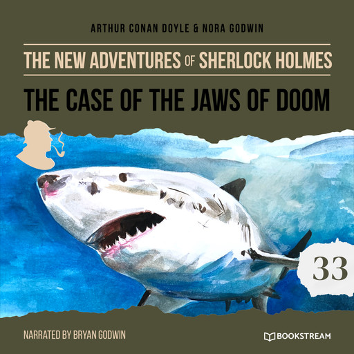The Case of the Jaws of Doom - The New Adventures of Sherlock Holmes, Episode 33 (Unabridged), Arthur Conan Doyle, Nora Godwin
