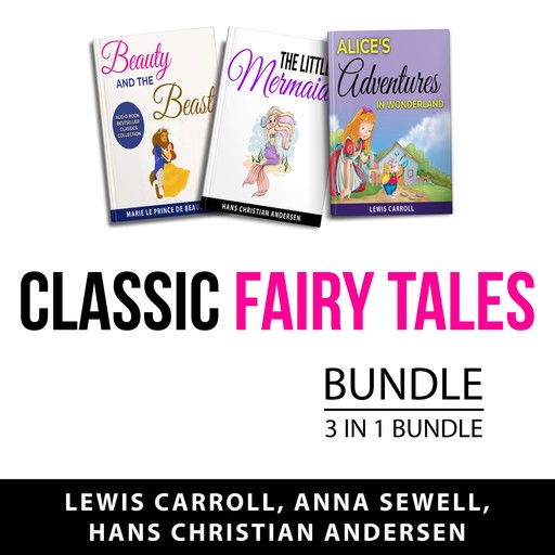 Classic Fairy Tales Bundle, 3 in 1 Bundle, Lewis Carroll, Hans Christian Andersen, Anna Sewell