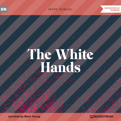 The White Hands (Unabridged), Mark Samuel