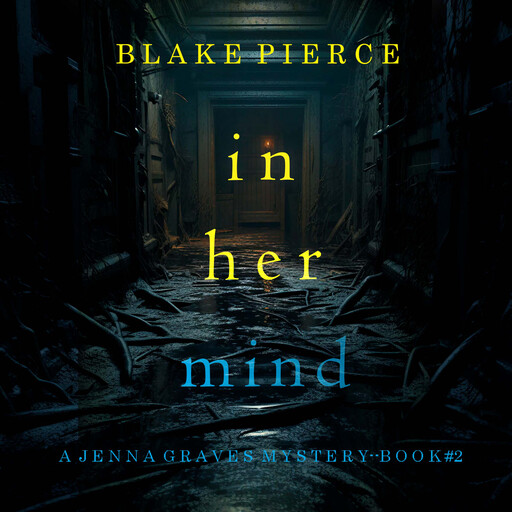 In Her Mind (A Jenna Graves Suspense Thriller—Book 2), Blake Pierce