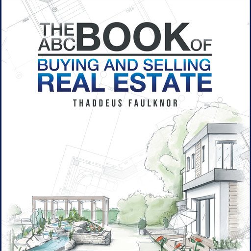 The ABC Book of Buying and Selling Real Estate, Thaddeus Faulknor