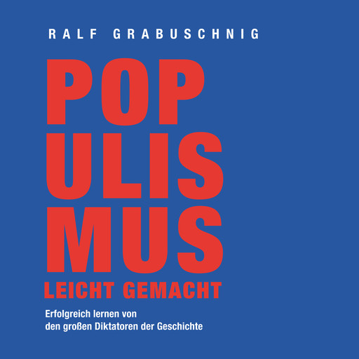 Populismus leicht gemacht, Ralf Grabuschnig