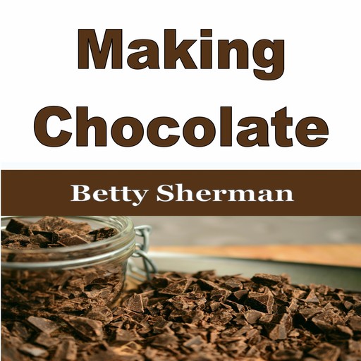 Making Chocolate, Betty Sherman