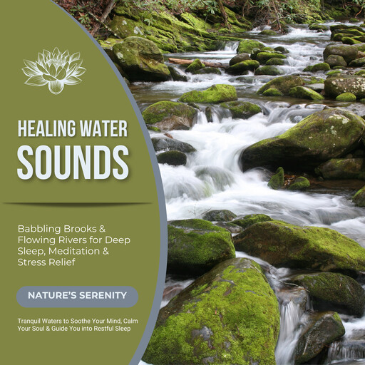 Healing Water Sounds: Babbling Brooks & Flowing Rivers for Deep Sleep, Meditation & Stress Relief, Mindful Moments - Nature Sounds - Ambient Sounds