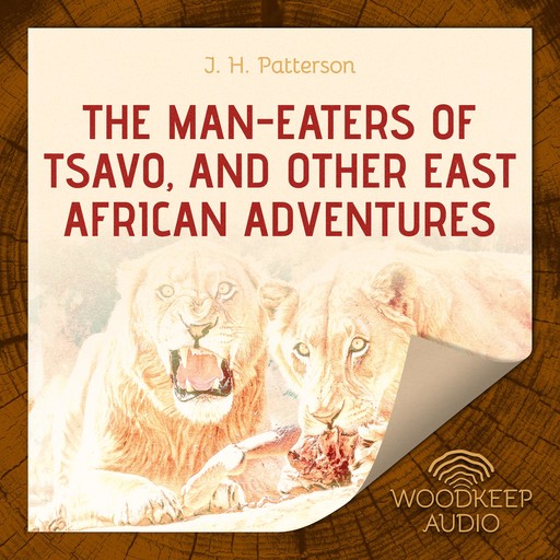 The Man-Eaters of Tsavo, and Other East African Adventures, J.H.Patterson