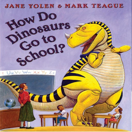 How Do Dinosaurs Go To School?, JANE YOLEN