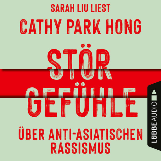 Störgefühle - Über anti-asiatischen Rassismus (Ungekürzt), Cathy Park Hong