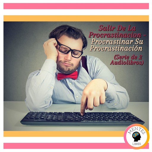Salir De La Procrastinacion - Procrastinar Su Procrastinación (Serie de 2 Audiolibros), MENTES LIBRES