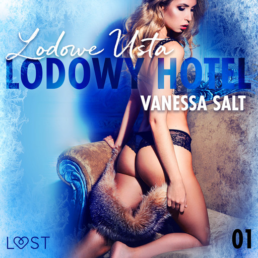 Lodowy Hotel 1: Lodowe Usta - Opowiadanie erotyczne, Vanessa Salt