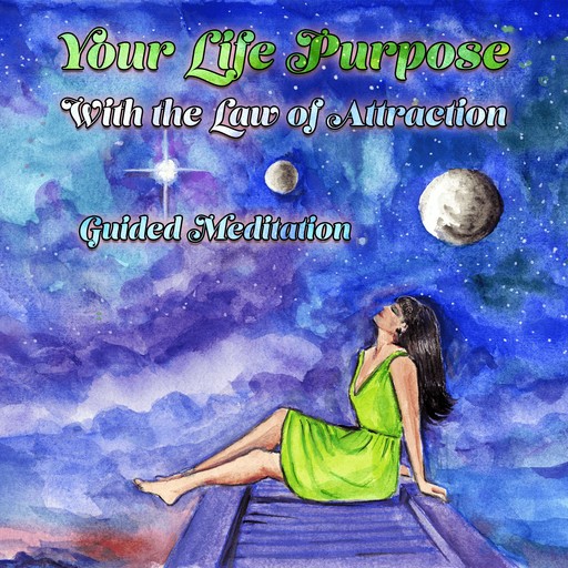 Your Life Purpose With the Law of Attraction, Loveliest Dreams