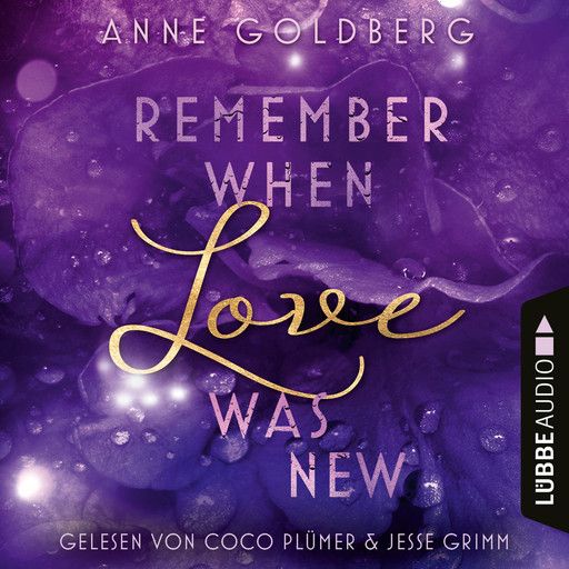 Remember when Love was new - Second Chances, Teil 2 (Ungekürzt), Anne Goldberg