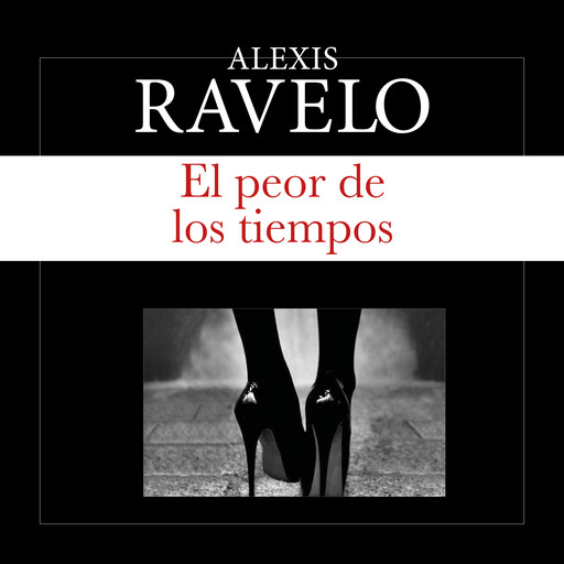 El peor de los tiempos, Alexis Ravelo