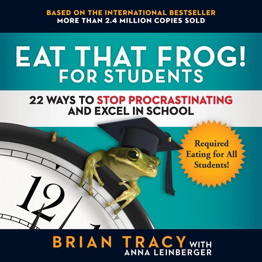 Eat That Frog! for Students, Brian Tracy, Anna Leinberger
