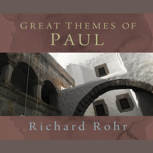 Great Themes of Paul, O.F.M., Richard Rohr