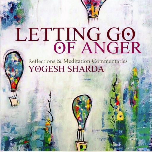 Letting Go Of Anger, Yogesh Sharda