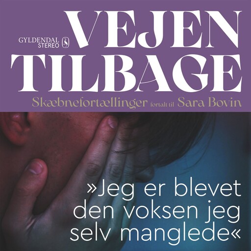 Vejen tilbage - "Jeg er blevet den voksen jeg selv manglede", Sara Bovin