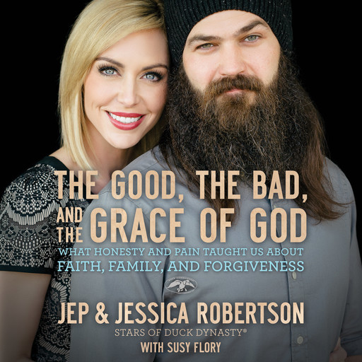 The Good, the Bad, and the Grace of God, Jep Robertson, Jessica Robertson