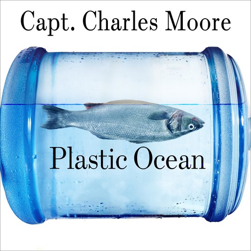 Plastic Ocean, Capt. Charles Moore, Cassandra Phillips