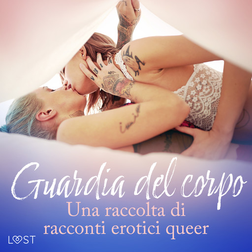 Guardia del corpo - Una raccolta di racconti erotici queer, LUST authors